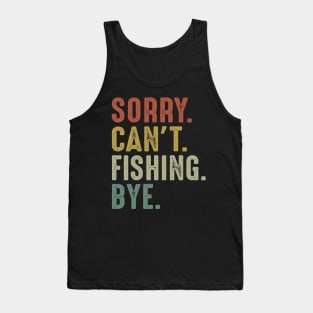 Sorry Can't Fishing Bye Tank Top